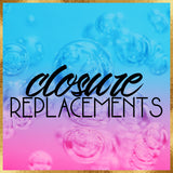 CLOSURE REPLACEMENT